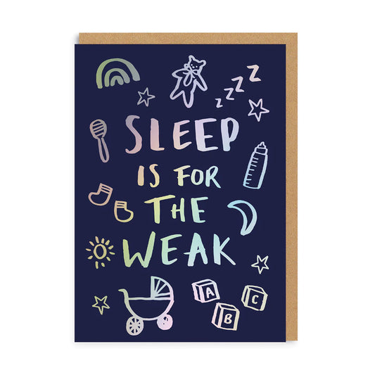 sleep is for the weak new baby card